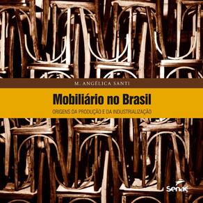 Mobiliário No Brasil - Origens Da Produção E Da Industrialização