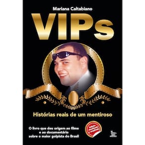 Vips - Histórias Reais De Um Mentiroso