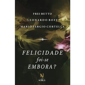 Felicidade Foi-Se Embora?