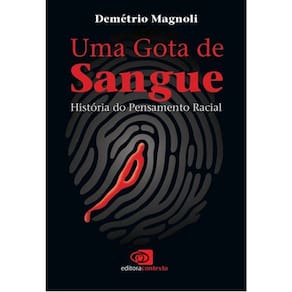 Uma Gota De Sangue - Historia Do Pensamento Racial