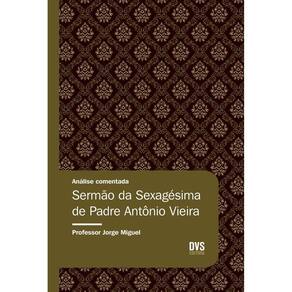 Análise Comentada - Sermão Da Sexagésima De Padre Antonio Vieira
