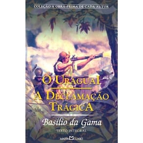 O Uraguai - A Declamação Trágica - 295 - Obra-Prima De Cada Autor