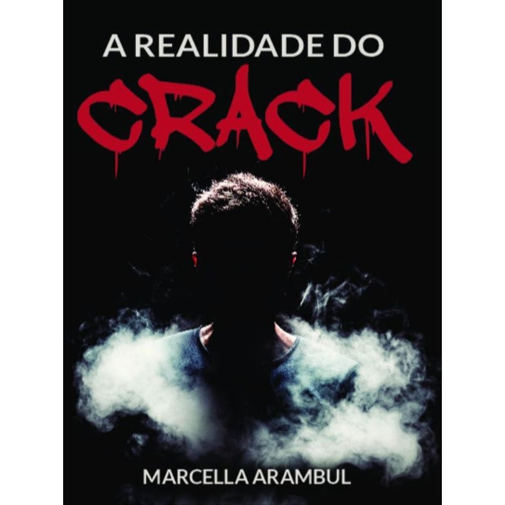 A Realidade Do Crack
