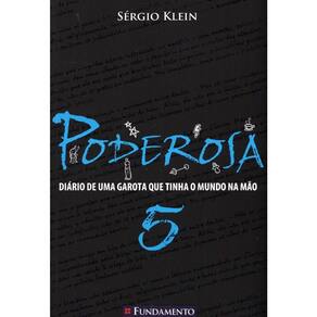 Poderosa 5 - Diário De Uma Garota Que Tinha O Mundo Na Mao