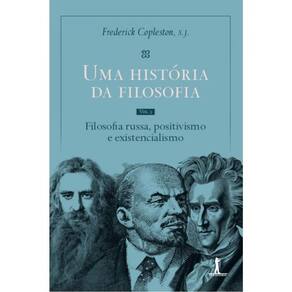 Uma História Da Filosofia - Filosofia Russa, Positivismo E Existencialismo - Vol. 5