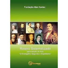 Roteiro sistematizado para estudo do livro O evangelho segundo o espiritismo