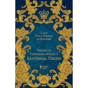Tratado Da Verdadeira Devoção A Santíssima Virgem