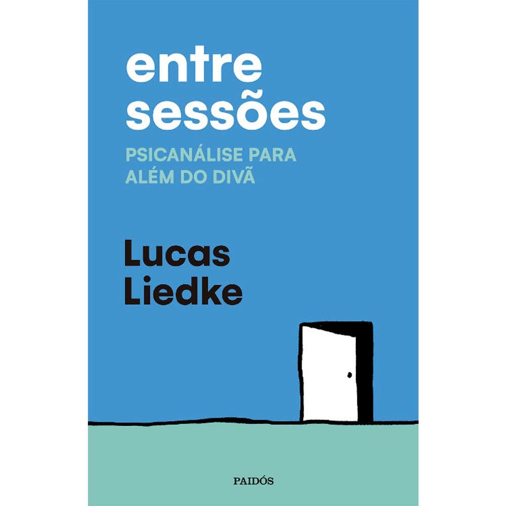 Entre Sessões - Psicanálise Para Além Do Divã
