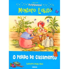 Monteiro Lobato Pirlimpimpim - O Pedido De Casamento