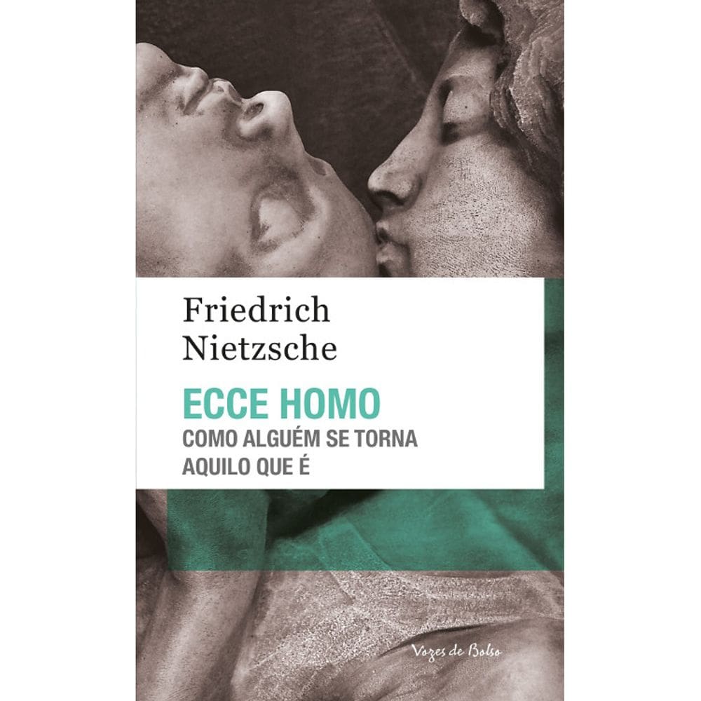 Ecce Homo - Como Alguém Se Torna Aquilo Que É