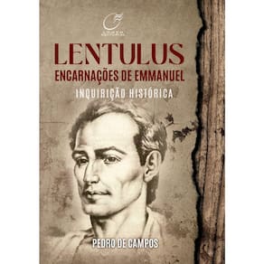 Lentulus Encarnações De Emmanuel - Inquirição Histórica