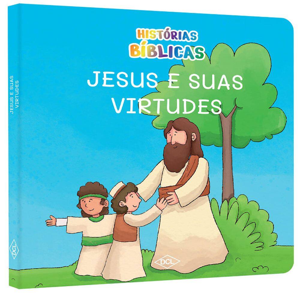Histórias Bíblicas - Jesus E Suas Virtudes