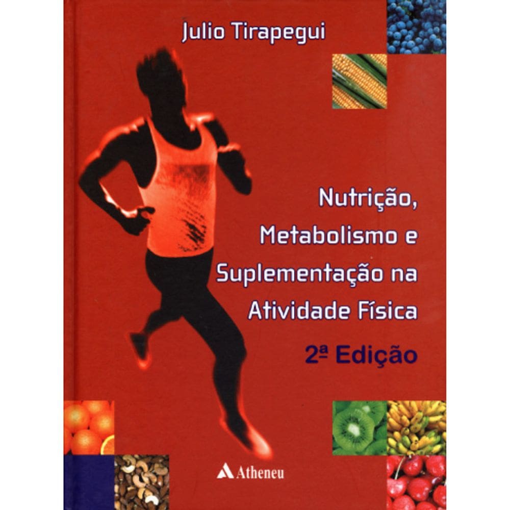 Nutrição, Metabolismo E Suplementação Na Atividade Física - 2º Edição