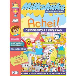 Coleção Milkshake - Achei! - Descobertas e diversão