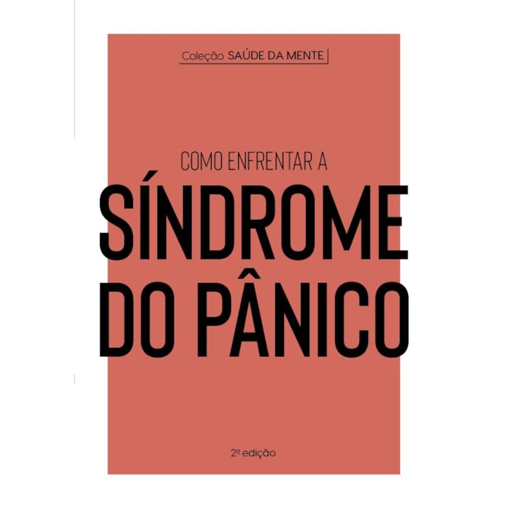 Coleção Saúde Da Mente - Como Enfrentar A Síndrome Do Pânico