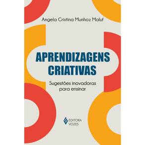Aprendizagens criativas - Sugestões inovadoras para ensinar
