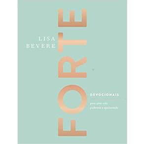 Forte: Devocionais Para Uma Vida Poderosa E Apaixonada