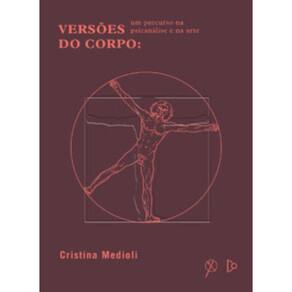Versões Do Corpo: Um Percurso Na Psicanálise E Na Arte
