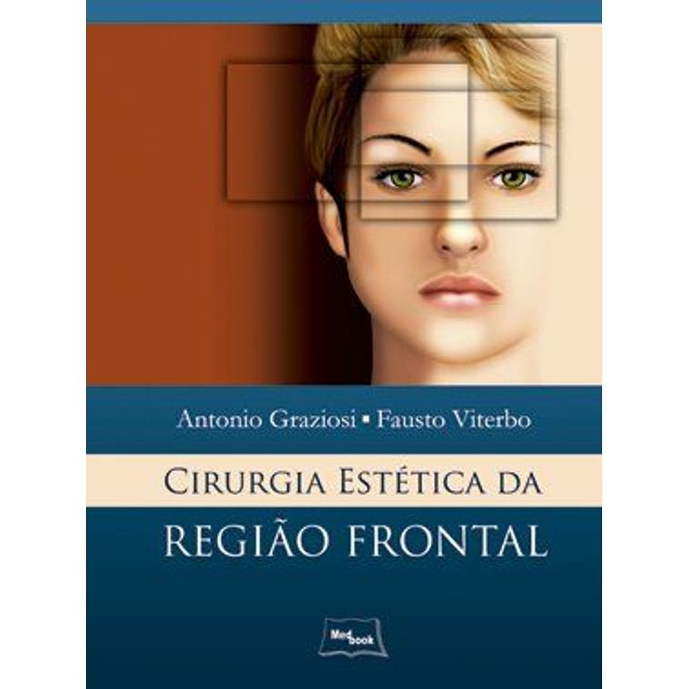CIRURGIA ESTÉTICA DA REGIÂO FRONTAL 1 Ed 2011