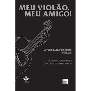 Meu Violão, Meu Amigo! - 1º Volume: Método Fácil Por Cifras