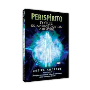 Perispirito - O Que Os Espíritos Disseram A Respeito