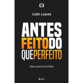 Livro Antes Feito Do Que Perfeito Mas Nunca Mal Feito