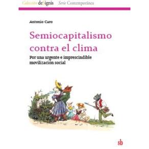 Semiocapitalismo contra el clima: Por una urgente e imprescindible movilización social