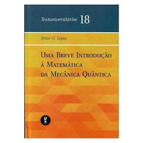Uma Breve Introdução À Matemática Da Mecânica Quântica
