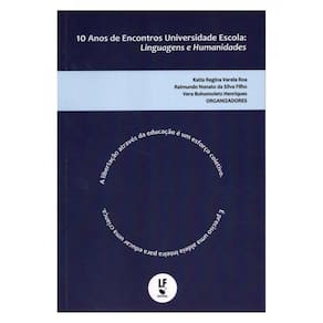 10 Anos De Encontros Universidade Escola: Linguagens E Humanidades - Vol. 2