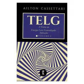 Telg - A Teoria Da Energia Livre Generalizada - Vol. 2 - Aplicações