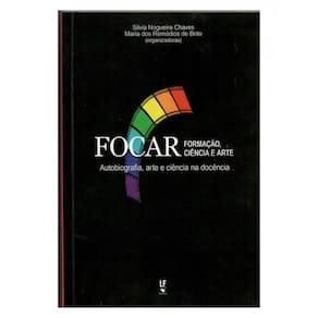 Focar Formação, Ciência E Arte Autobiografia, Arte E Ciência Na Docência