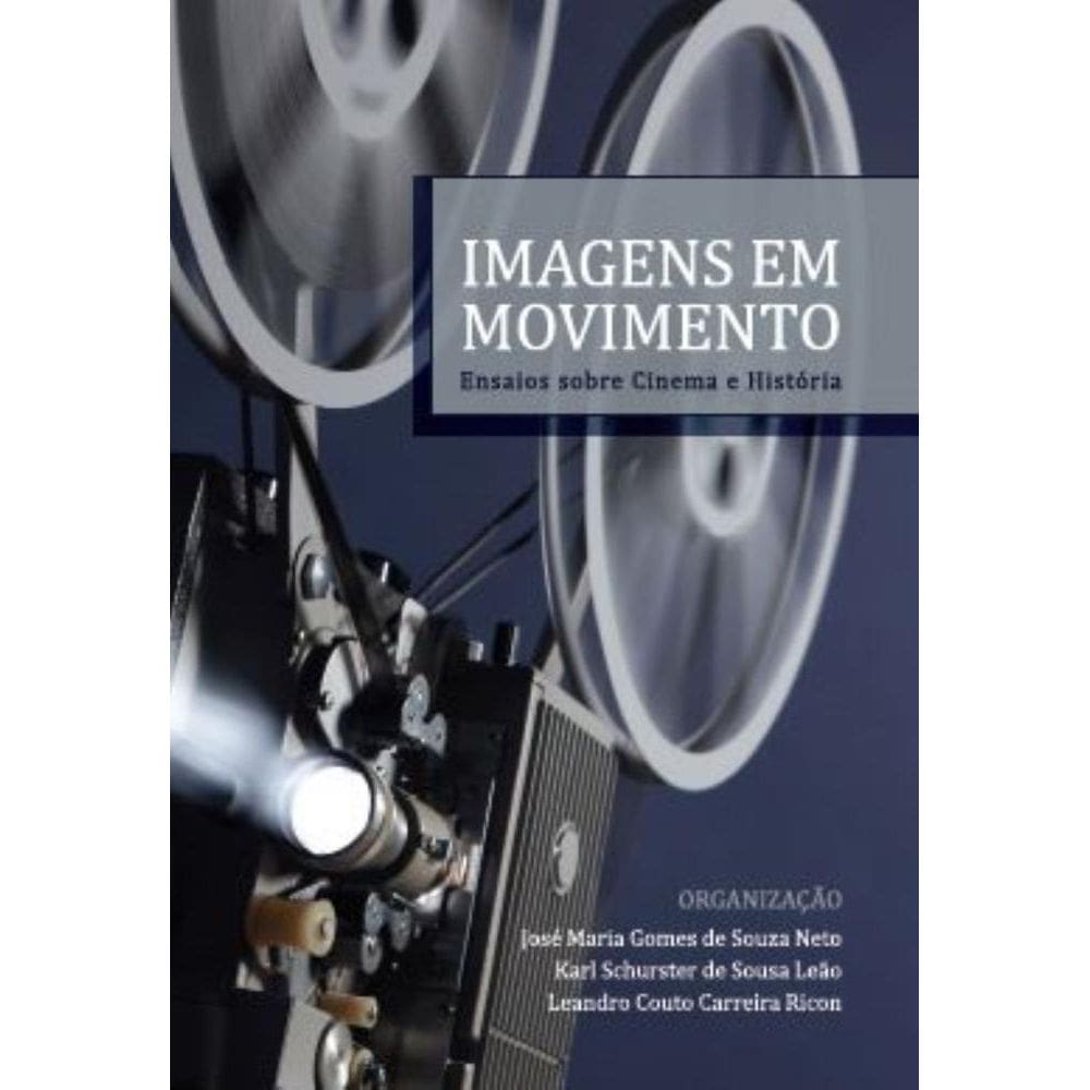 Imagens em Movimento: Ensaios sobre Cinema e História