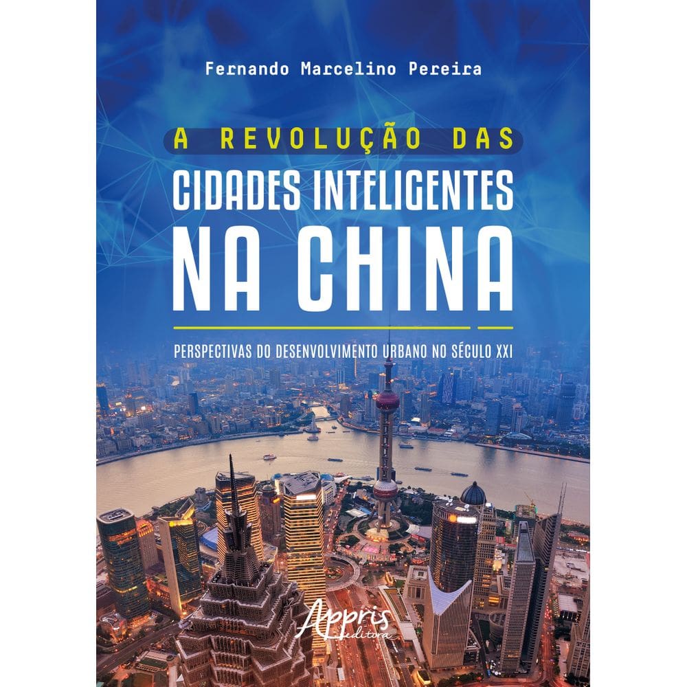 A Revolução das Cidades Inteligentes na China: Perspectivas do Desenvolvimento Urbano no Século XXI