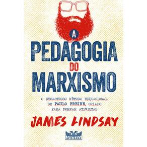 Pedagogia do Marxismo, a - o Desastroso Metodo Educacional de Paulo Freire,