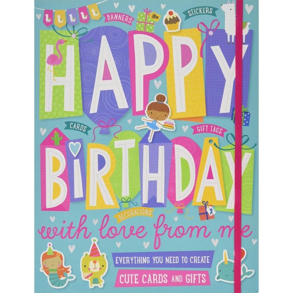 Happy Birthday With Love From Me - An Adorable Craft Book Filled With Everything You Need To Make The Perfect Birthday Gift!