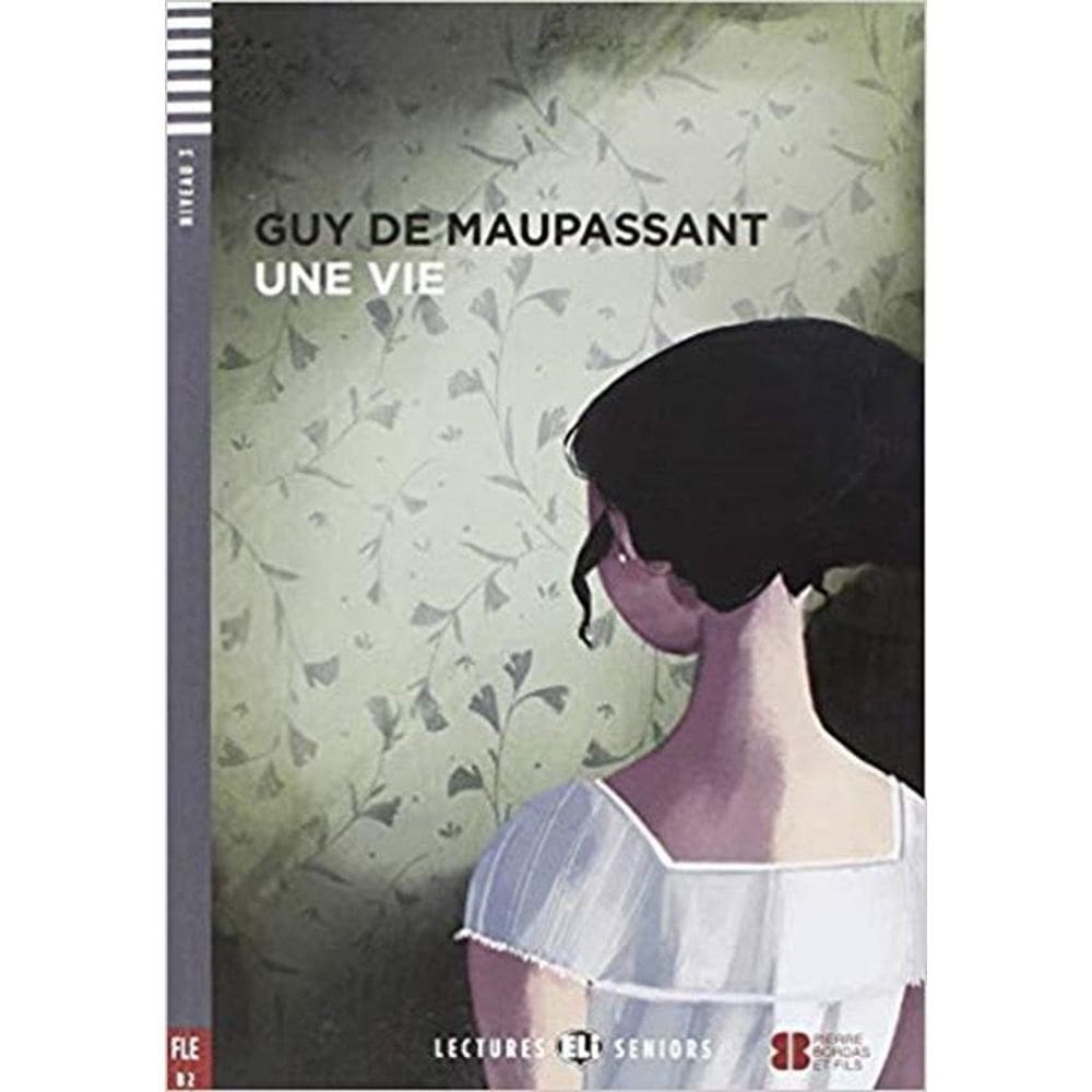 Une Vie - Eli Lectures Seniors - Niveau 4 - Livre Avec CD Audio