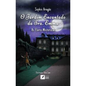 O jardim encantado da Sra. Emma: as flores misteriosas