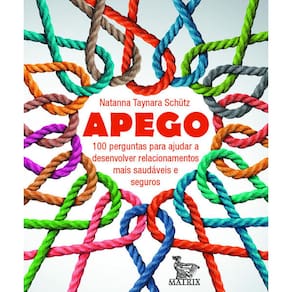 Apego - 100 Perguntas para Ajudar a Desenvolver Relacionamentos Mais Saudav