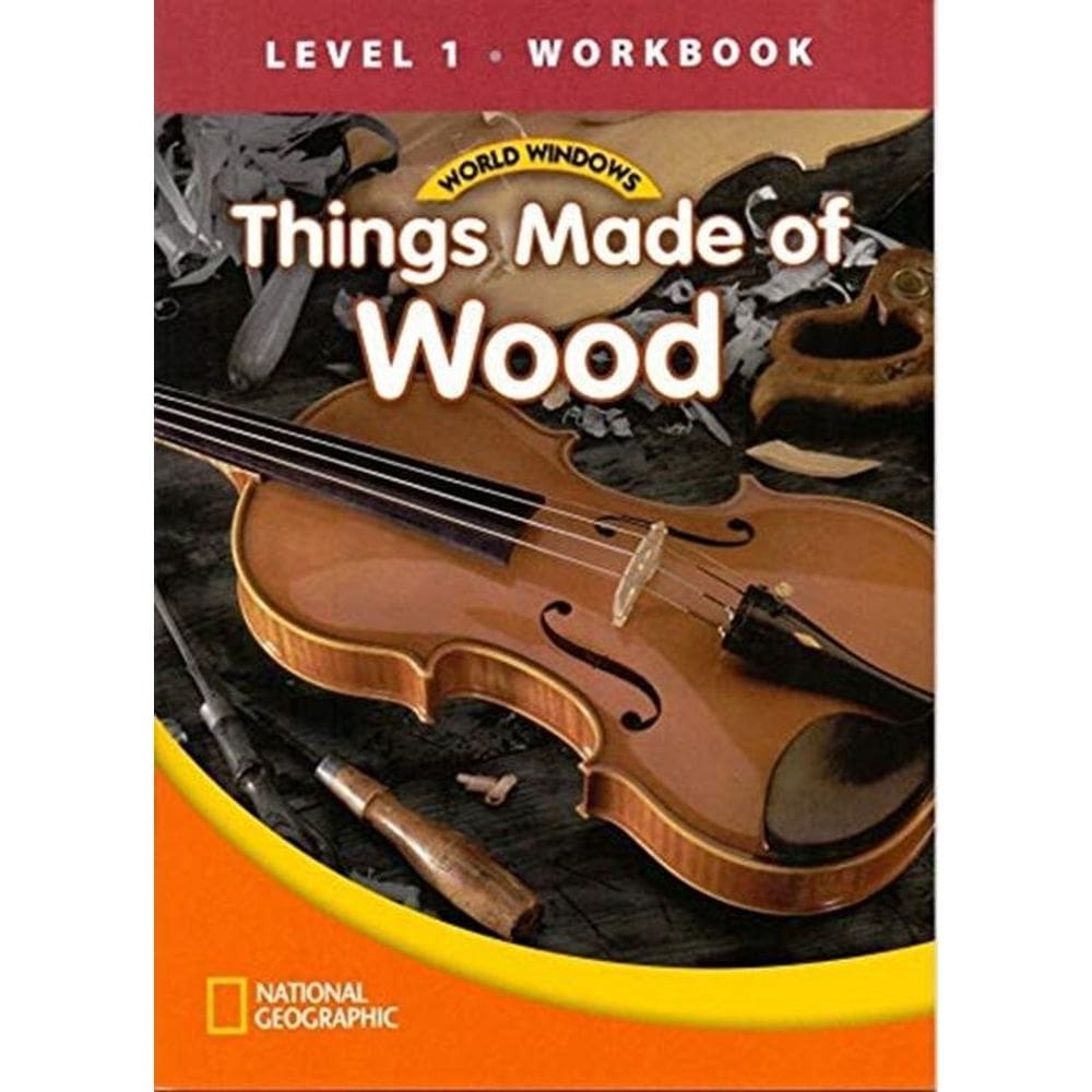 Things Made Of Wood - World Windows - Level 1 - Workbook