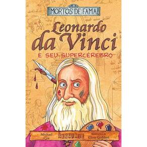 Leonardo Da Vinci E Seu Supercérebro - Mortos De Fama