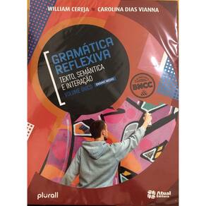 MG Gramática Reflexiva – Texto, Semântica E Interação - Volume Unico