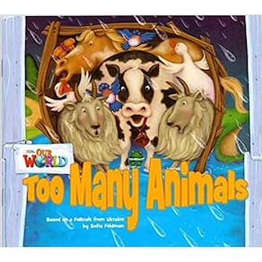 Our World American 1 - Reader 9 - Too Many Animals: Based On A Folktale From Ukraine - Book