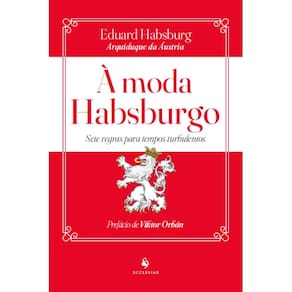 À Moda Habsburgo: Sete regras para tempos turbulentos