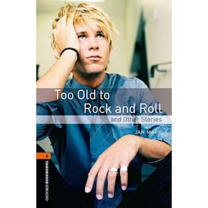 Too Old To Rock And Roll - Oxford Bookworms Library - Level 2 - Third Edition