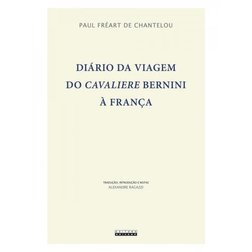 Diário Da Viagem Do Cavaliere Bernini À França