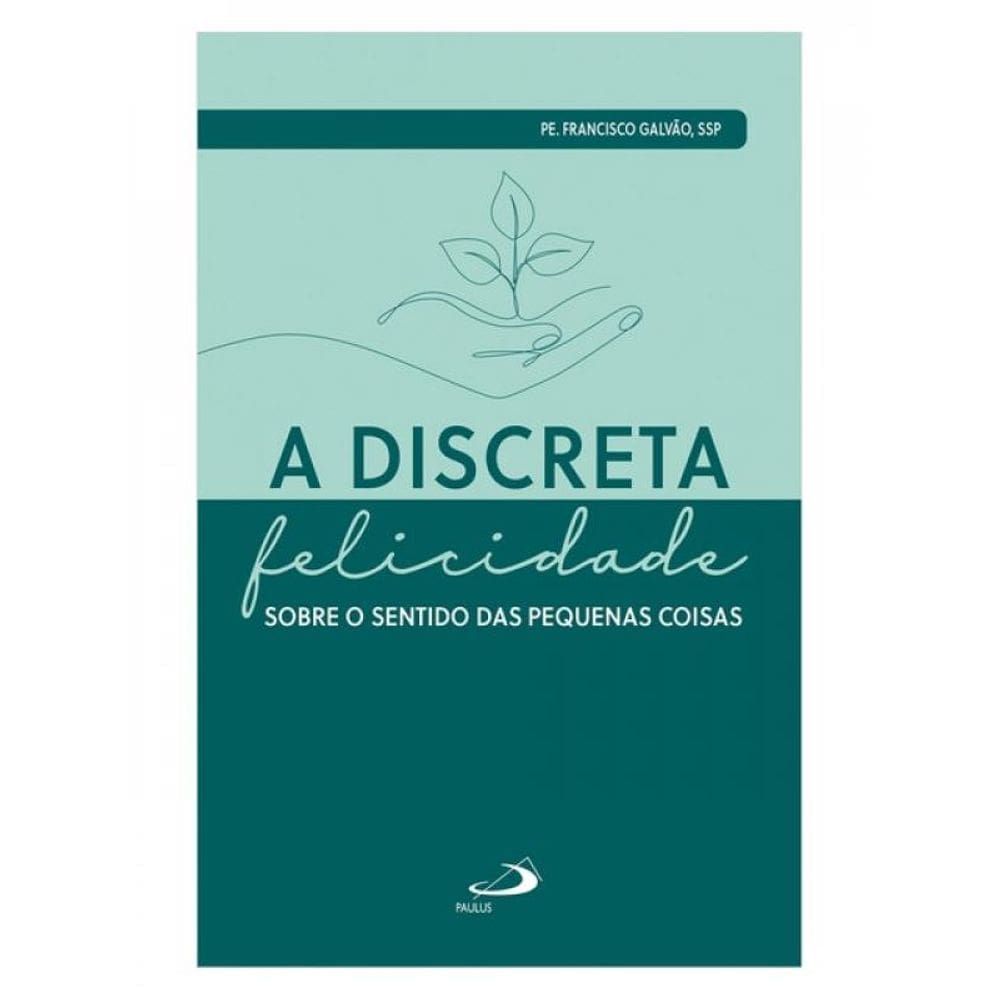 A Discreta Felicidade