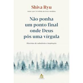 Não ponha um ponto final onde Deus pôs uma vírgula: Histórias de sabedoria e inspiração