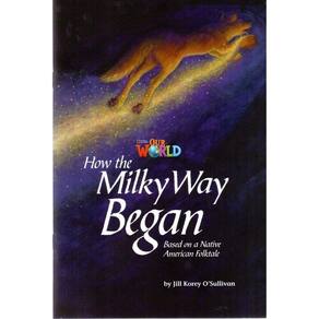 Our World American 5 - Reader 4 - How The Milky Way Began: Based On A Native Brerican - Book