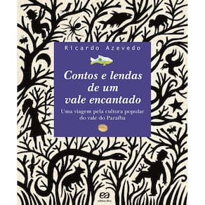 Contos E Lendas De Um Vale Encantado - Uma Viagem Pela Cultura Popular Do Vale Do Paraíba