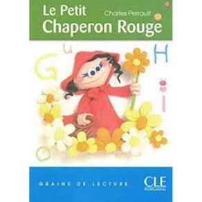 Le Petit Chaperon Rouge - Graine De Lecture - Niveau 1 (200 Mots)